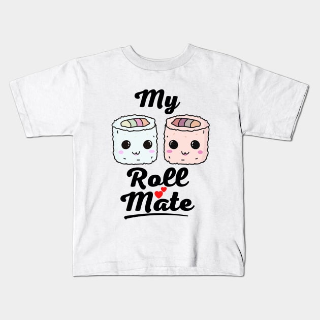 My Roll Mate Valentine's Day Kids T-Shirt by ChasingTees